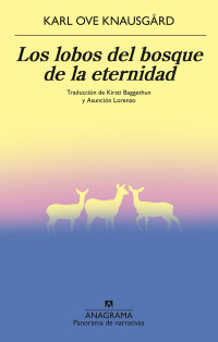 Karl Ove Knausgård, Kirsti Baggethun (traductora), Asunción Lorenzo (traductora) — Los lobos del bosque de la eternidad