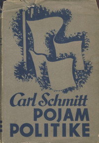 Carl Schmitt, Karl Šmit — Pojam politike i ostale razprave / Der Begriff des Politischen (1943)