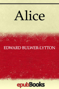 Edward Bulwer-Lytton — Alice