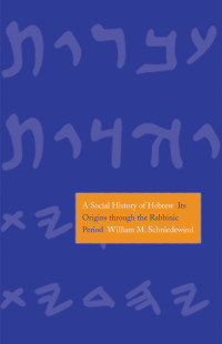 Schniedewind, William M. — A Social History of Hebrew