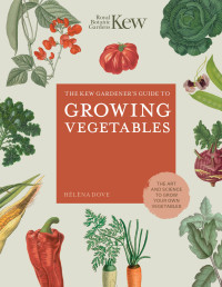 Helena Dove — The Kew Gardener's Guide to Growing Vegetables