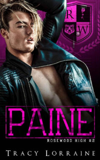 Tracy Lorraine [Lorraine, Tracy] — Paine: Rosewood High [Book 2]