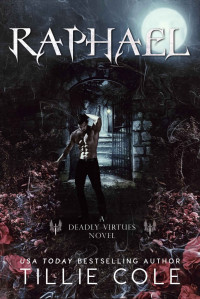 Tillie Cole  — Raphael (Deadly Virtues #1)