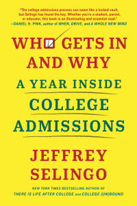 Jeffrey Selingo — Who Gets In and Why