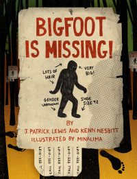J. Patrick Lewis, Kenn Nesbitt, Minalima (illustration) — Bigfoot is Missing!