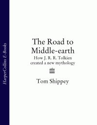 Tom Shippey — The Road to Middle-Earth: How J. R. R. Tolkien Created a New Mythology
