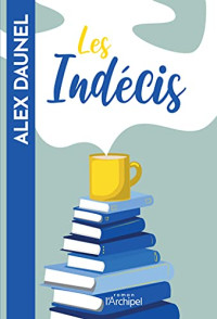 Alex Daunel — Les Indécis