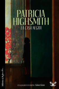 Patricia Highsmith — La casa negra