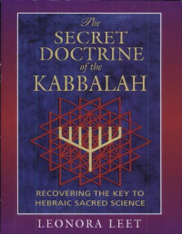 Leonora Leet — The Secret Doctrine of the Kabbalah: Recovering the Key to Hebraic Sacred Science