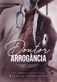 Bianca Pohndorf — Doutor Arrogância