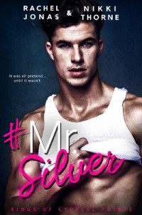 Rachel Jonas, Nikki Thorne — Mr. Silver
