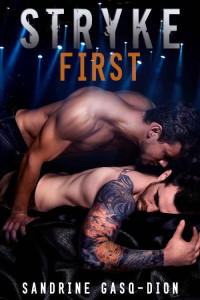 Sandrine Gasq-Dion — Stryke First: The Rock Series book 5