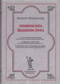 Martin Heidegger — Fenomenologija religioznog života / Phänomenologie des religiösen Lebens (2004)
