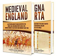 Captivating History [History, Captivating] — England in the Middle Ages: A Captivating Guide to English History During the Medieval Period and Magna Carta