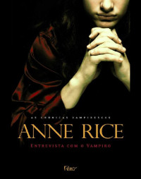 Anne Rice [Anne Rice] — Entrevista com o Vampiro