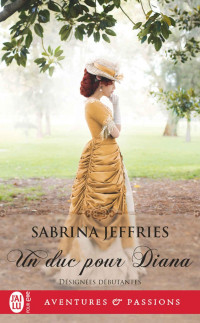 Sabrina Jeffries — Désignées débutantes (T1) - Un duc pour Diana