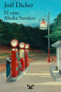 Joël Dicker — El caso Alaska Sanders