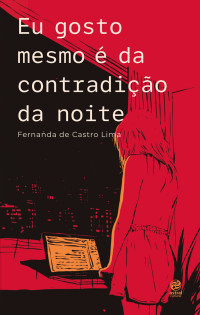 Fernanda de Castro Lima — Eu gosto mesmo é da contradição da noite