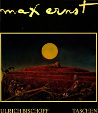 Ulrich Bischoff — Max Ernst, 1891-1976