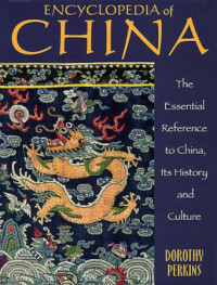Dorothy Perkins — Encyclopedia of China: The Essential Reference to China, Its History and Culture