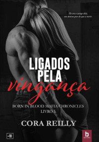 Cora Reilly — 5. Ligados pela vingança