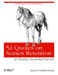 Closely Guarded Secrets to Intellectual & Spiritual Power — 52 Quotes on Semen Retention