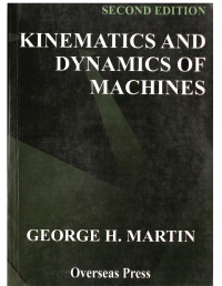 George H Martin — Kinematics and Dynamics of Machines - 2nd Edition
