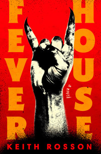 Keith Rosson — Fever House