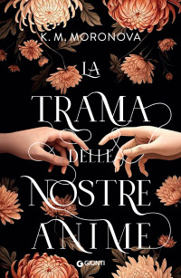 K.M. Moronova — La trama delle nostre anime