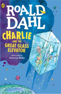 Roald Dahl — Charlie and the Great Glass Elevator