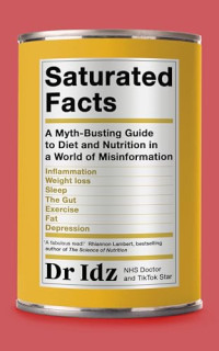Dr. Idrees Mughal — Saturated Facts: A Myth-Busting Guide to Diet and Nutrition in a World of Misinformation