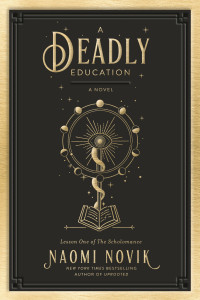 Naomi Novik — A Deadly Education
