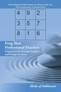 Shido Of Sukhavati — Feng Shui Professional Practice: Preparation for Extreme Analysis and Design Accuracy