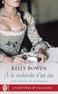 Kelly Bowen [Bowen, Kelly] — Une saison de scandale 2 - À la recherche d'un duc