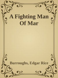 Burroughs, Edgar Rice — A Fighting Man Of Mars