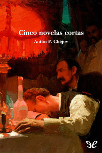 Antón Chéjov — Cinco novelas cortas