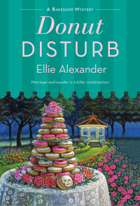 Ellie Alexander — Donut Disturb (Bakeshop Mystery 15)