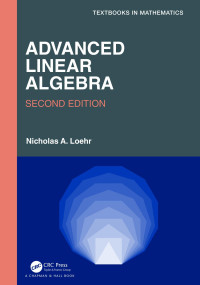Nicholas A. Loehr — Advanced Linear Algebra: Second Edition