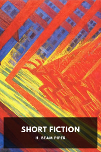 H. Beam Piper — Short Fiction