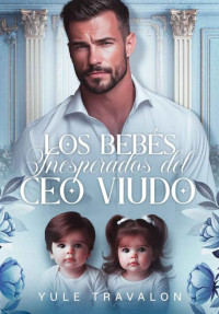 Yule Travalon — Los bebés inesperados del CEO viudo