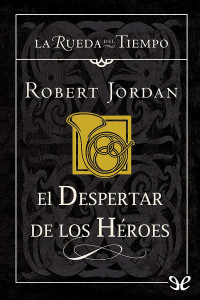 Robert Jordan — El despertar de los héroes