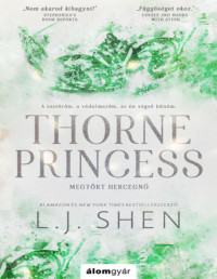 L. J. Shen — Thorne Princess - Megtört hercegnő