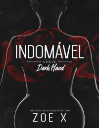 Zoe X — INDOMÁVEL - Série Dark Hand Vol. 1