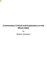 Robert Jamieson — Commentary Critical and Explanatory on the Whole Bible
