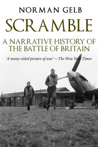 Gelb, Norman [Gelb, Norman] — Scramble: A Narrative History of the Battle of Britain