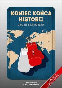 Jacek Bartosiak — Koniec końca historii