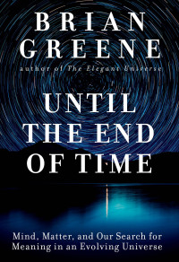 Brian Greene — Until the End of Time