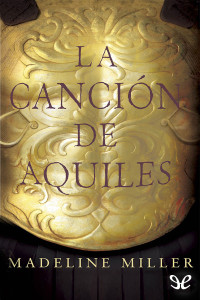 Madeline Miller — La canción de Aquiles