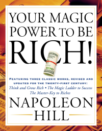 Napoleon Hill — Your Magic Power to be Rich!