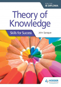 John Sprague — Theory of Knowledge - Skills for Success